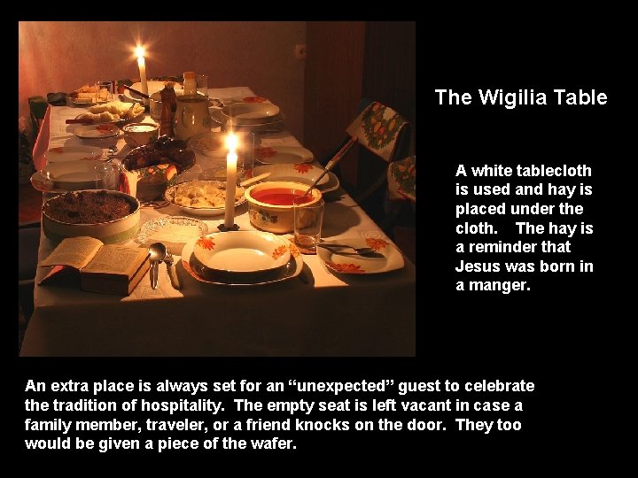 The Wigilia Table A white tablecloth is used and hay is placed under the
