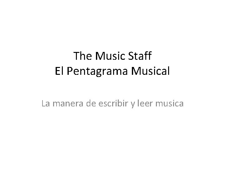 The Music Staff El Pentagrama Musical La manera de escribir y leer musica 