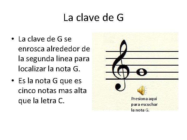 La clave de G • La clave de G se enrosca alrededor de la