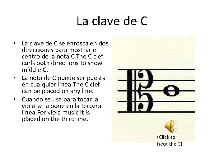 La clave de C • La clave de C se enrosca en dos direcciones