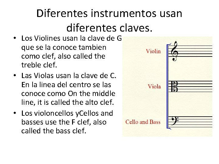 Diferentes instrumentos usan diferentes claves. • Los Violines usan la clave de G que