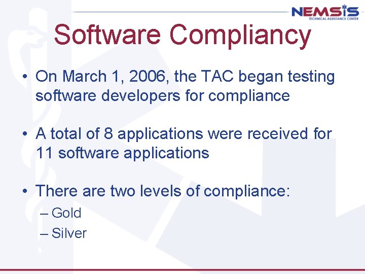 Software Compliancy • On March 1, 2006, the TAC began testing software developers for