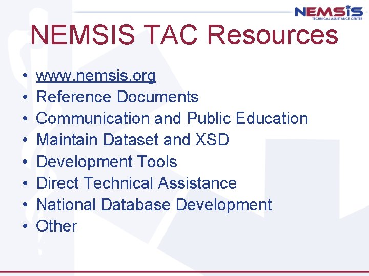 NEMSIS TAC Resources • • www. nemsis. org Reference Documents Communication and Public Education