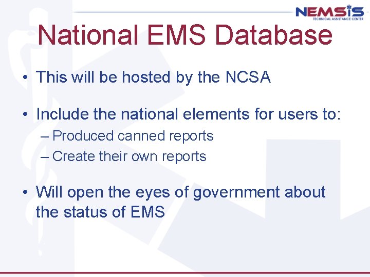 National EMS Database • This will be hosted by the NCSA • Include the