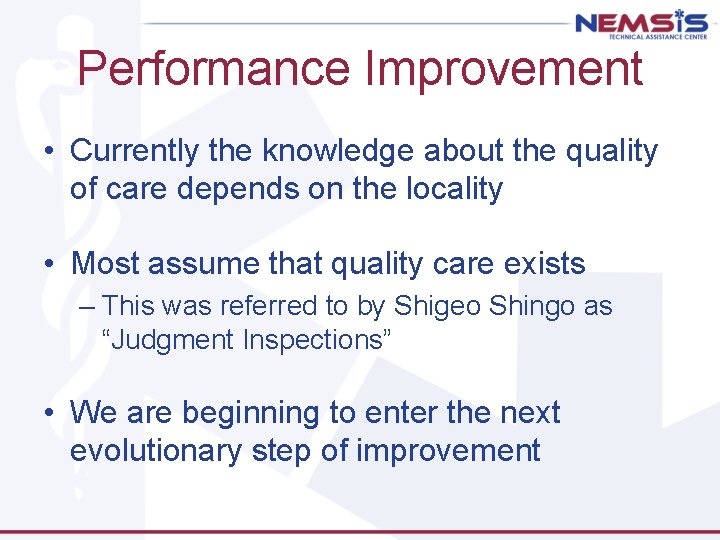 Performance Improvement • Currently the knowledge about the quality of care depends on the