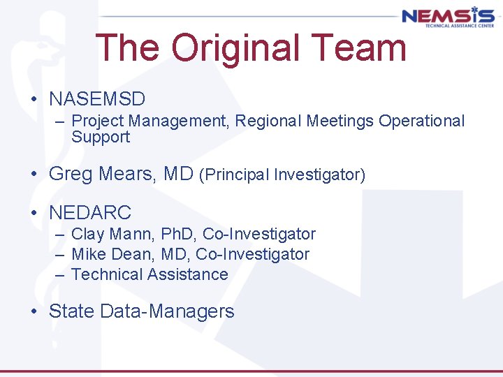 The Original Team • NASEMSD – Project Management, Regional Meetings Operational Support • Greg