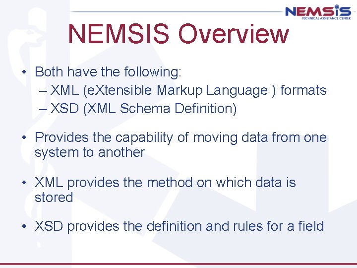 NEMSIS Overview • Both have the following: – XML (e. Xtensible Markup Language )