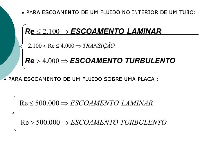 PARA ESCOAMENTO DE UM FLUIDO NO INTERIOR DE UM TUBO: PARA ESCOAMENTO DE PARA ESCOAMENTO DE UM FLUIDO NO INTERIOR DE UM TUBO: PARA ESCOAMENTO DE