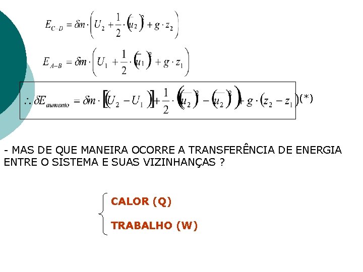 (*) - MAS DE QUE MANEIRA OCORRE A TRANSFERÊNCIA DE ENERGIA ENTRE O SISTEMA (*) - MAS DE QUE MANEIRA OCORRE A TRANSFERÊNCIA DE ENERGIA ENTRE O SISTEMA
