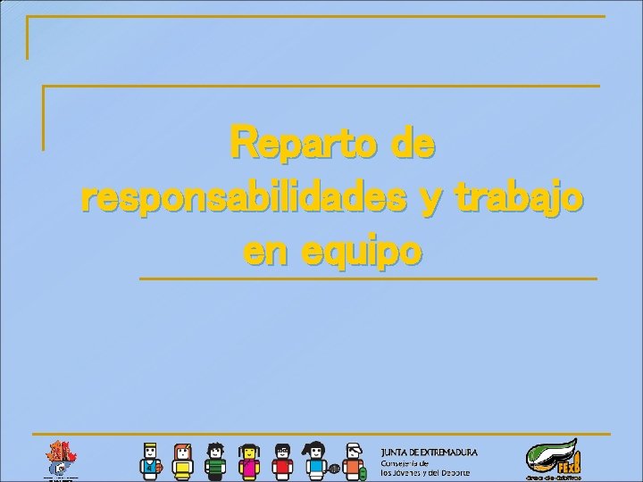 Reparto de responsabilidades y trabajo en equipo 