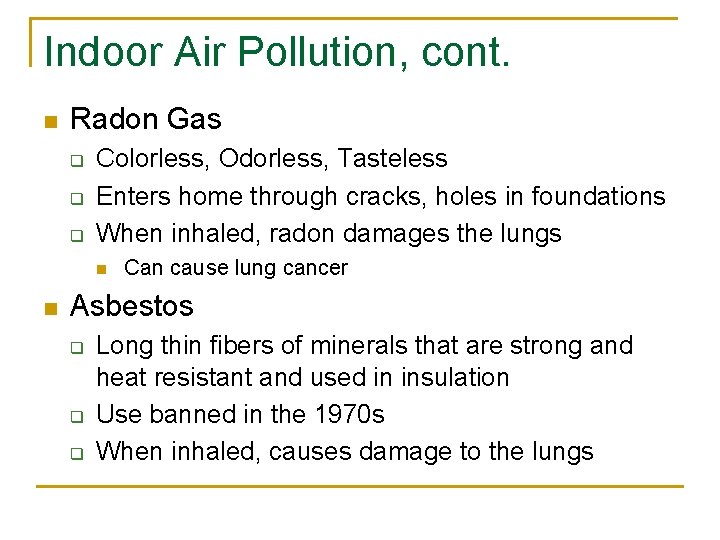 Indoor Air Pollution, cont. n Radon Gas q q q Colorless, Odorless, Tasteless Enters