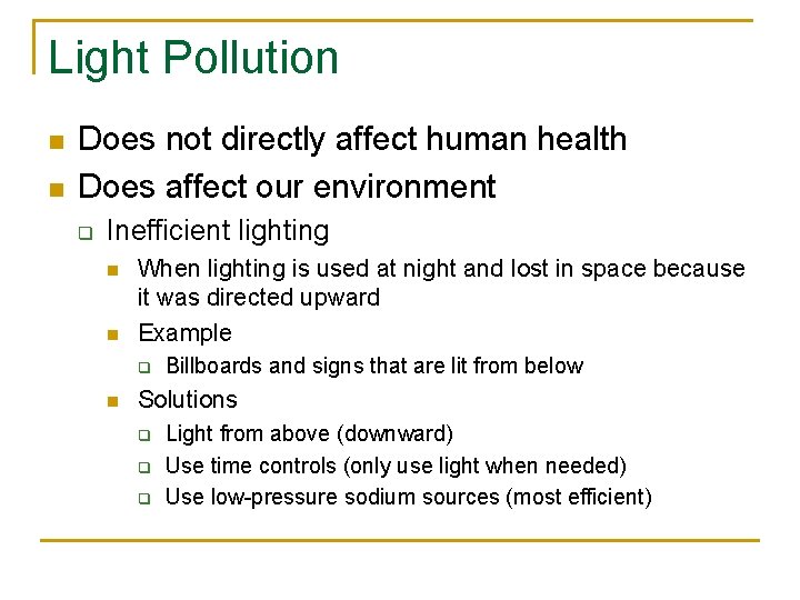 Light Pollution n n Does not directly affect human health Does affect our environment