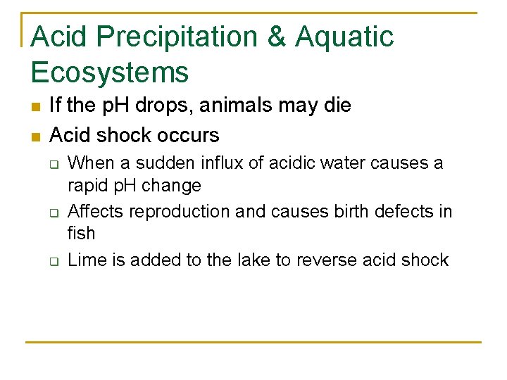 Acid Precipitation & Aquatic Ecosystems n n If the p. H drops, animals may