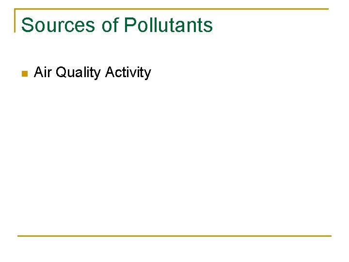 Sources of Pollutants n Air Quality Activity 