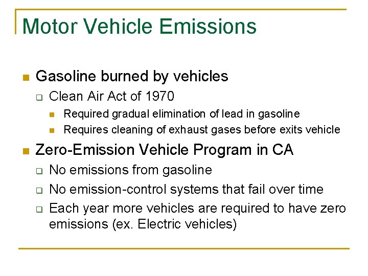 Motor Vehicle Emissions n Gasoline burned by vehicles q Clean Air Act of 1970