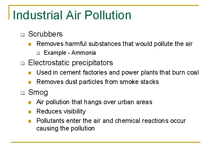 Industrial Air Pollution q Scrubbers n Removes harmful substances that would pollute the air