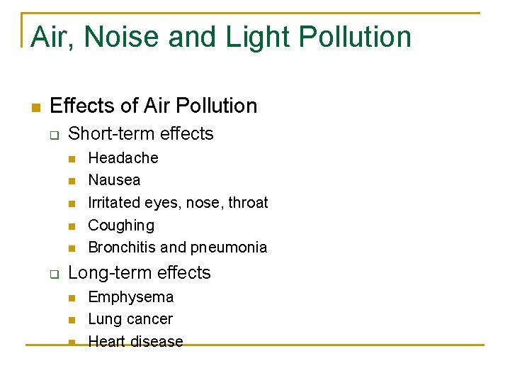 Air, Noise and Light Pollution n Effects of Air Pollution q Short-term effects n