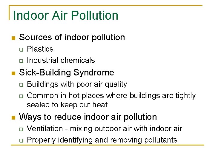 Indoor Air Pollution n Sources of indoor pollution q q n Sick-Building Syndrome q