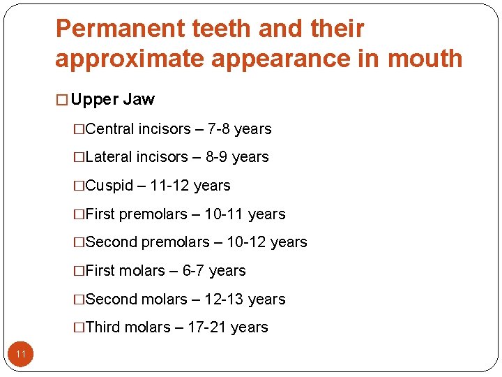 Permanent teeth and their approximate appearance in mouth � Upper Jaw �Central incisors – Permanent teeth and their approximate appearance in mouth � Upper Jaw �Central incisors –