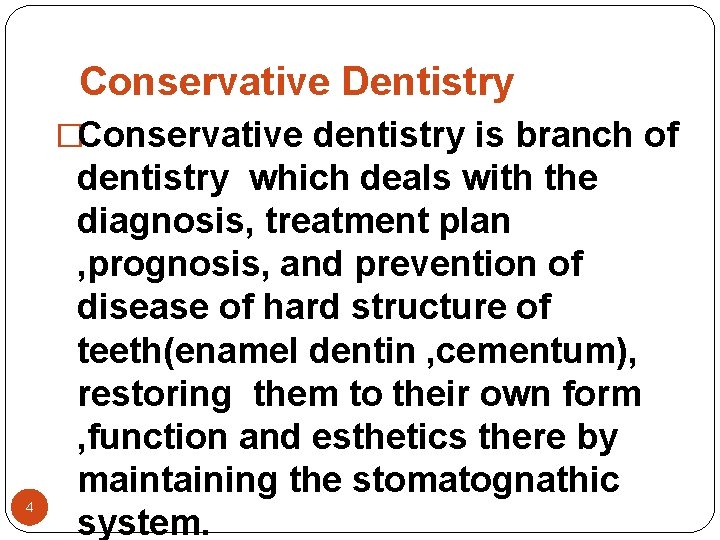Conservative Dentistry �Conservative dentistry is branch of 4 dentistry which deals with the diagnosis, Conservative Dentistry �Conservative dentistry is branch of 4 dentistry which deals with the diagnosis,