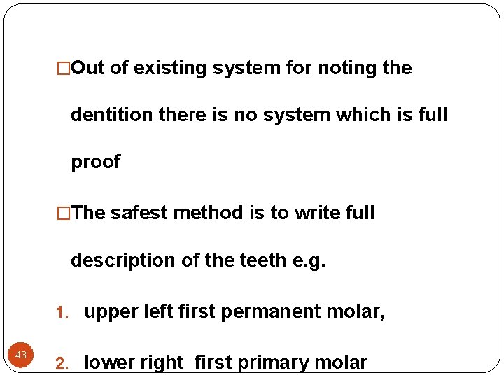 �Out of existing system for noting the dentition there is no system which is �Out of existing system for noting the dentition there is no system which is