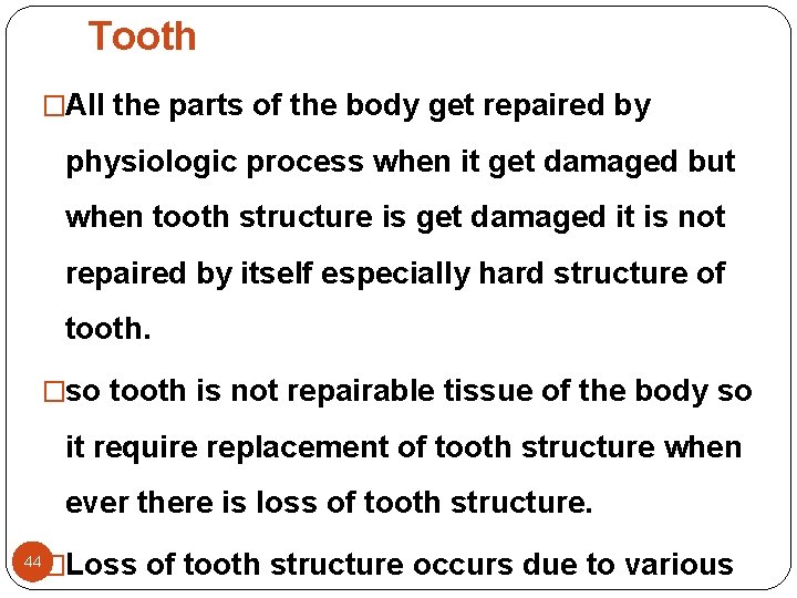 Tooth �All the parts of the body get repaired by physiologic process when it Tooth �All the parts of the body get repaired by physiologic process when it