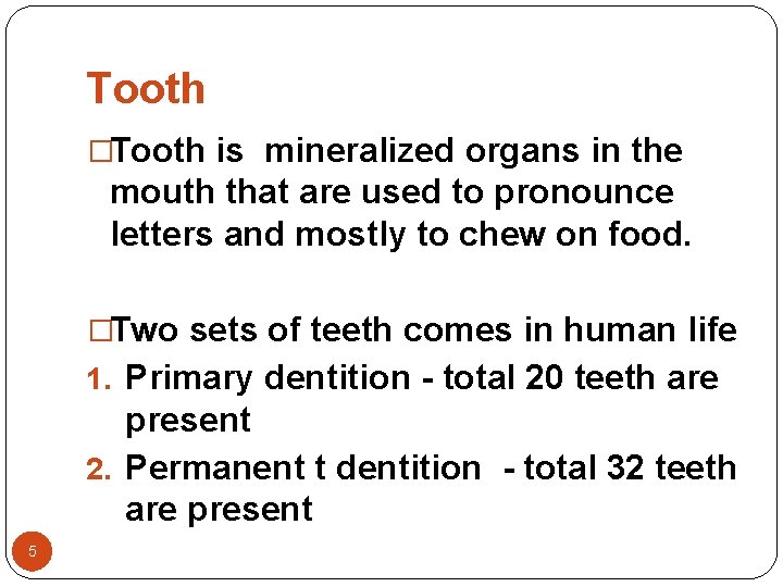Tooth �Tooth is mineralized organs in the mouth that are used to pronounce letters Tooth �Tooth is mineralized organs in the mouth that are used to pronounce letters