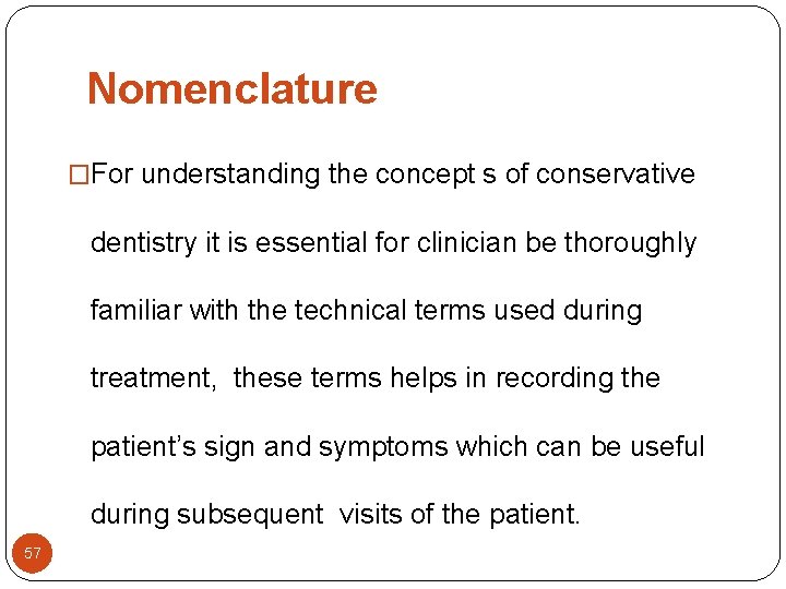 Nomenclature �For understanding the concept s of conservative dentistry it is essential for clinician Nomenclature �For understanding the concept s of conservative dentistry it is essential for clinician