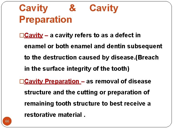 Cavity & Preparation Cavity �Cavity – a cavity refers to as a defect in Cavity & Preparation Cavity �Cavity – a cavity refers to as a defect in