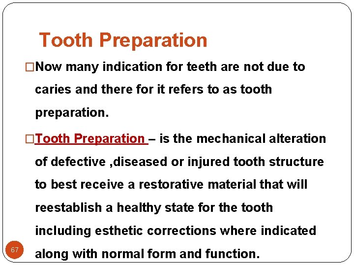 Tooth Preparation �Now many indication for teeth are not due to caries and there Tooth Preparation �Now many indication for teeth are not due to caries and there