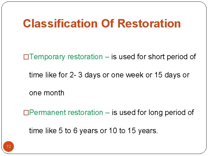 Classification Of Restoration �Temporary restoration – is used for short period of time like Classification Of Restoration �Temporary restoration – is used for short period of time like