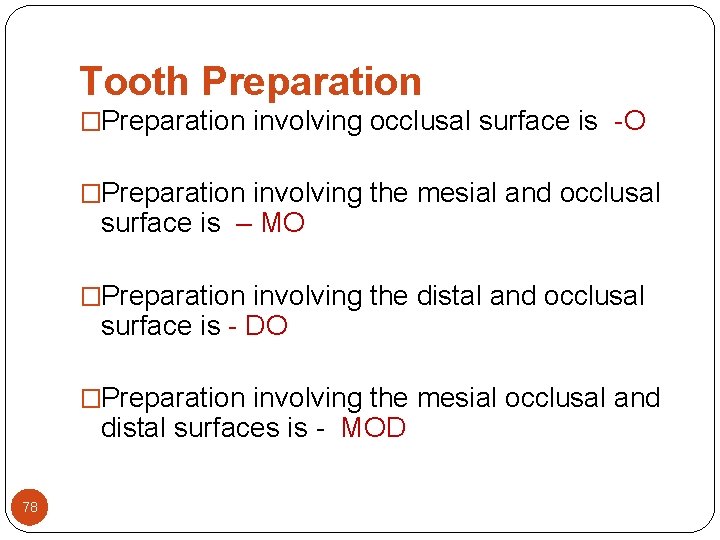 Tooth Preparation �Preparation involving occlusal surface is -O �Preparation involving the mesial and occlusal Tooth Preparation �Preparation involving occlusal surface is -O �Preparation involving the mesial and occlusal
