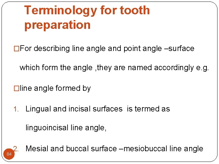 Terminology for tooth preparation �For describing line angle and point angle –surface which form Terminology for tooth preparation �For describing line angle and point angle –surface which form