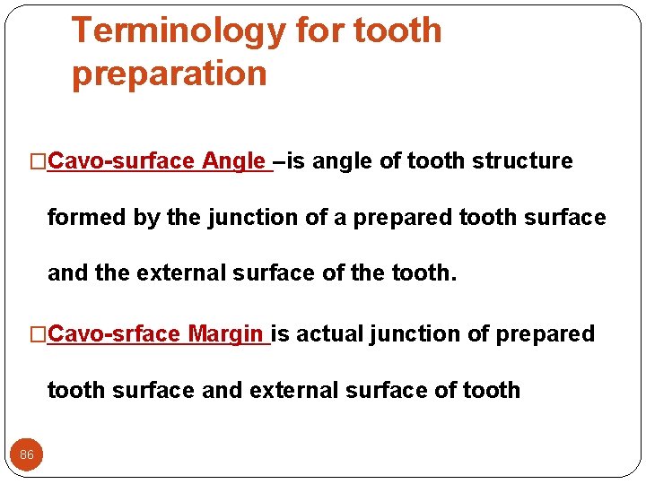 Terminology for tooth preparation �Cavo-surface Angle –is angle of tooth structure formed by the Terminology for tooth preparation �Cavo-surface Angle –is angle of tooth structure formed by the