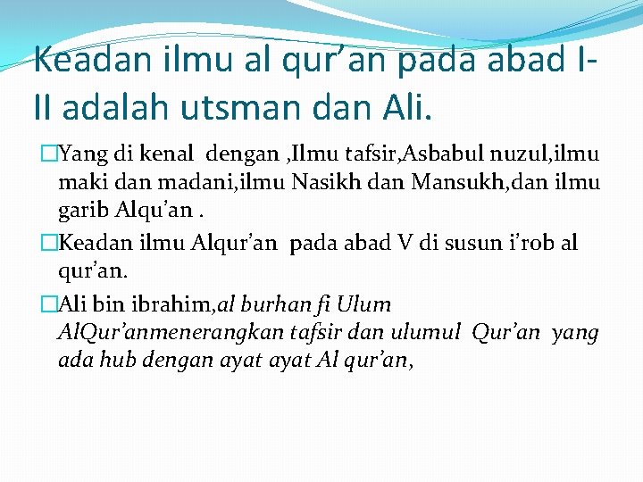 Keadan ilmu al qur’an pada abad III adalah utsman dan Ali. �Yang di kenal