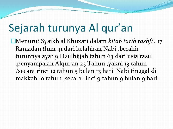 Sejarah turunya Al qur’an �Menurut Syaikh al Khuzari dalam kitab tarih tashfi’. 17 Ramadan