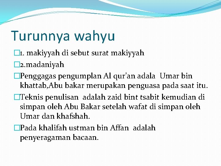 Turunnya wahyu � 1. makiyyah di sebut surat makiyyah � 2. madaniyah �Penggagas pengumplan