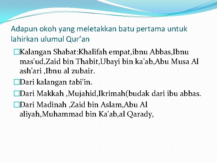 Adapun okoh yang meletakkan batu pertama untuk lahirkan ulumul Qur’an �Kalangan Shabat: Khalifah empat,