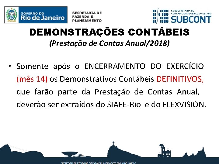 DEMONSTRAÇÕES CONTÁBEIS (Prestação de Contas Anual/2018) • Somente após o ENCERRAMENTO DO EXERCÍCIO (mês