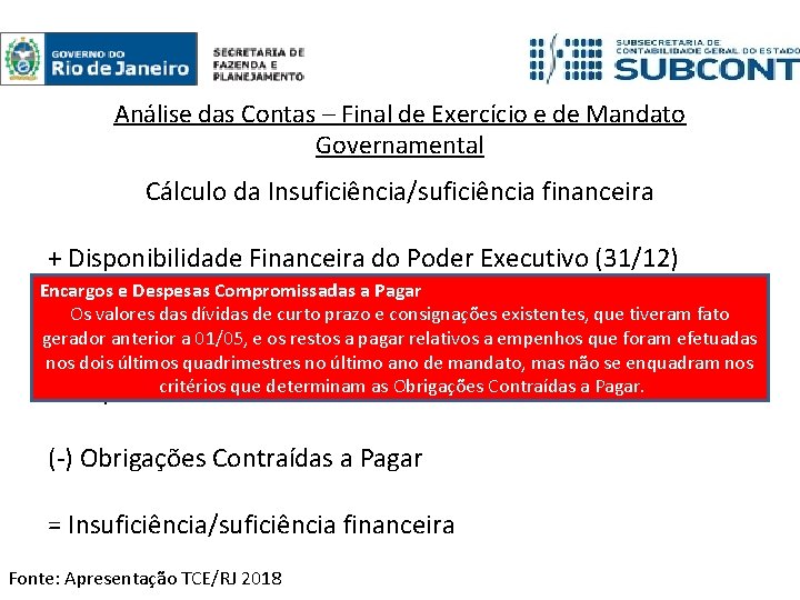 Análise das Contas – Final de Exercício e de Mandato Governamental Cálculo da Insuficiência/suficiência