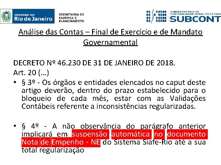 Análise das Contas – Final de Exercício e de Mandato Governamental DECRETO Nº 46. Análise das Contas – Final de Exercício e de Mandato Governamental DECRETO Nº 46.