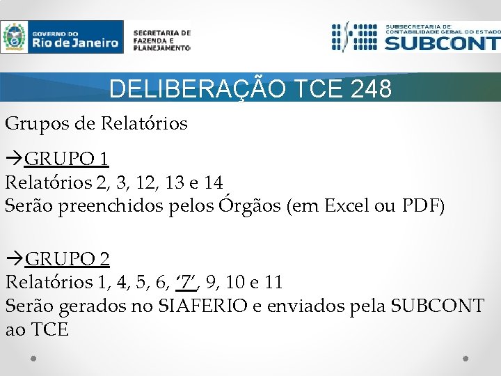 DELIBERAÇÃO TCE 248 Grupos de Relatórios GRUPO 1 Relatórios 2, 3, 12, 13 e