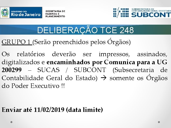 DELIBERAÇÃO TCE 248 GRUPO 1 (Serão preenchidos pelos Órgãos) Os relatórios deverão ser impressos,