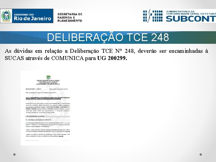 DELIBERAÇÃO TCE 248 As dúvidas em relação a Deliberação TCE N° 248, deverão ser