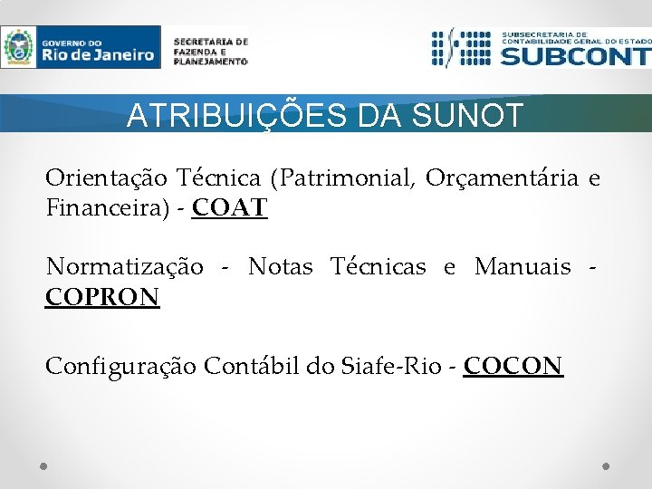 ATRIBUIÇÕES DA SUNOT Orientação Técnica (Patrimonial, Orçamentária e Financeira) - COAT Normatização - Notas