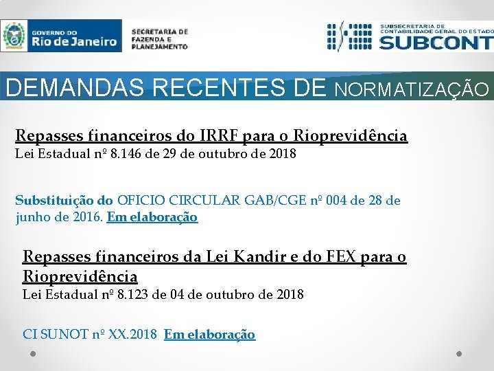 DEMANDAS RECENTES DE NORMATIZAÇÃO Repasses financeiros do IRRF para o Rioprevidência Lei Estadual nº