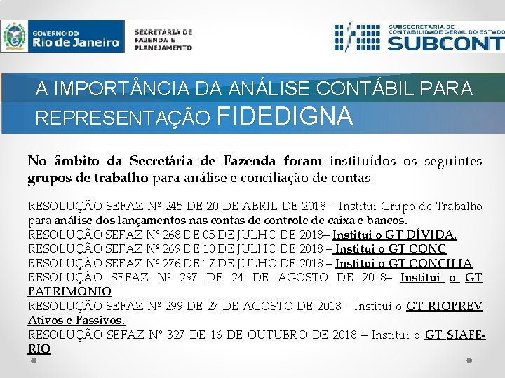 A IMPORT NCIA DA ANÁLISE CONTÁBIL PARA REPRESENTAÇÃO FIDEDIGNA No âmbito da Secretária de