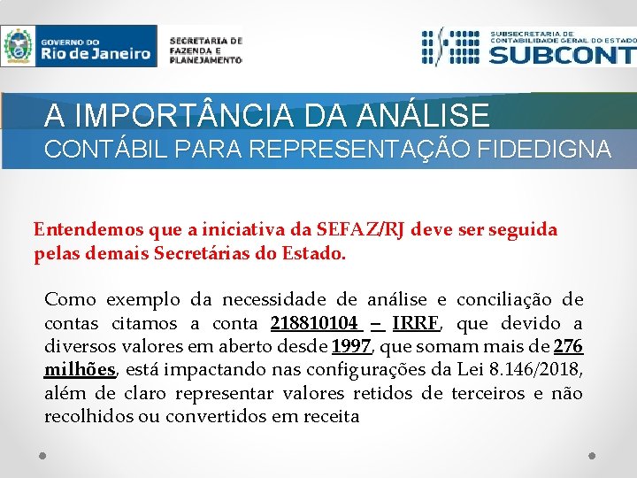 A IMPORT NCIA DA ANÁLISE CONTÁBIL PARA REPRESENTAÇÃO FIDEDIGNA Entendemos que a iniciativa da A IMPORT NCIA DA ANÁLISE CONTÁBIL PARA REPRESENTAÇÃO FIDEDIGNA Entendemos que a iniciativa da