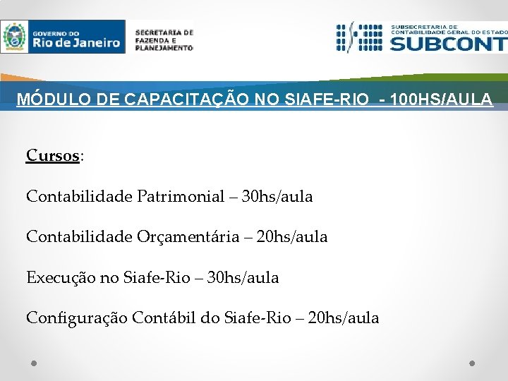 MÓDULO DE CAPACITAÇÃO NO SIAFE-RIO - 100 HS/AULA Cursos: Contabilidade Patrimonial – 30 hs/aula