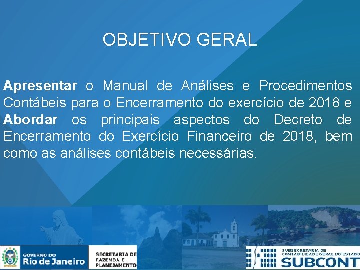 OBJETIVO GERAL Apresentar o Manual de Análises e Procedimentos Contábeis para o Encerramento do